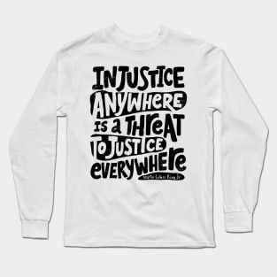 Martin Luther King Day 'Injustice Anywhere is a threat to Justice Everywhere' Holliday Gift Long Sleeve T-Shirt